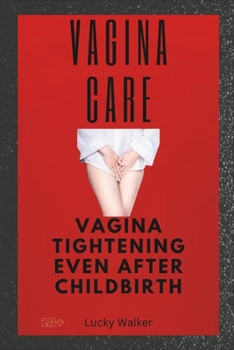 Paperback Vagina Care: Vaginal tightening even after childbirth Book