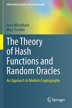 Paperback The Theory of Hash Functions and Random Oracles: An Approach to Modern Cryptography Book