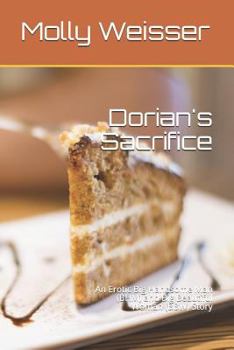 Dorian's Sacrifice: An Erotic Big Handsome Man (BHM) and Big Beautiful Woman (BBW) Story (The Dorian and Naomi Series)