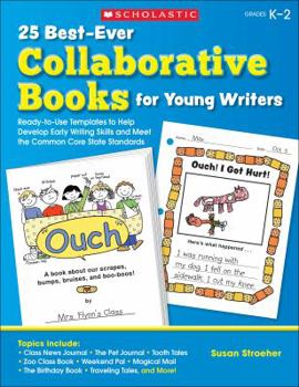 Paperback 25 Best-Ever Collaborative Books for Young Writers: Ready-To-Use Templates to Help Develop Early Writing Skills and Meet the Common Core State Standar Book