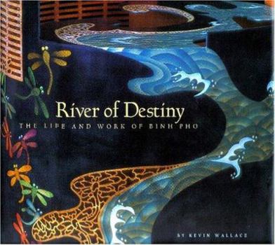 Perfect Paperback River of Destiny: The Life and Work of Binh Pho Book