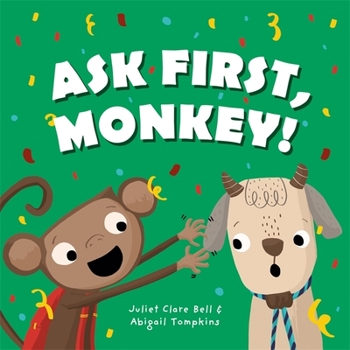 Hardcover Ask First, Monkey!: A Playful Introduction to Consent and Boundaries Book