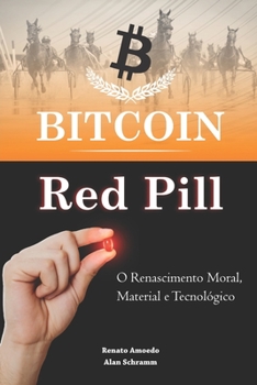 Paperback Bitcoin Red Pill: O Renascimento Moral, Material e Tecnol?gico [Portuguese] Book