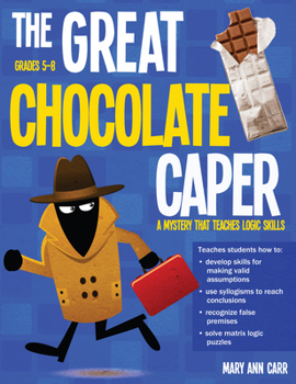 Paperback The Great Chocolate Caper: A Mystery That Teaches Logic Skills (Rev. Ed., Grades 5-8) Book