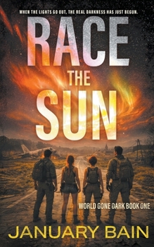 Paperback Race The Sun: A Post-Apocalyptic Survival Thriller (A World Gone Dark) Book