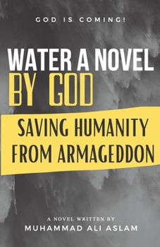 Paperback Water A Novel by God: Saving Humanity from Armageddon Book