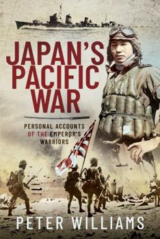 Hardcover Japan's Pacific War: Personal Accounts of the Emperor's Warriors Book