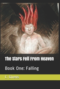 Paperback The Stars Fell From Heaven: Book One: Falling Book