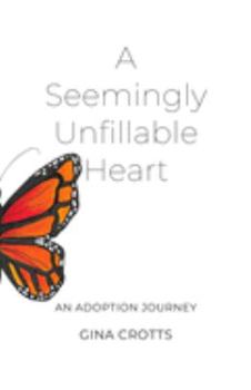 Paperback A Seemingly Unfillable Heart: An Adoption Journey Book