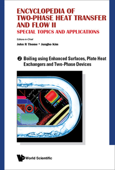 Hardcover Encyclopedia of Two-Phase Heat Transfer and Flow II: Special Topics and Applications - Volume 2: Boiling Using Enhanced Surfaces, Plate Heat Exchanger Book