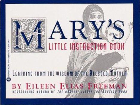 Paperback Mary's Little Instruction Book: Learning from the Wisdom of the Blessed Mother Book