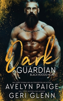 Dark Guardian - Book #3 of the Black Hoods MC