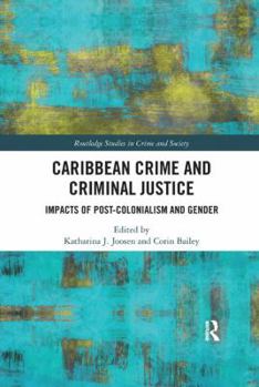 Caribbean Crime and Criminal Justice: Impacts of Post-Colonialism and Gender