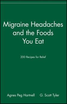 Migraine Headaches and the Foods You Eat: 200 Recipes for Relief