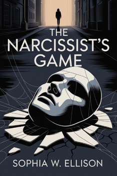 The Narcissist’s Game: A Survivor’s Guide to Gaslighting, Power Plays, and Breaking Free from Toxic Relationships