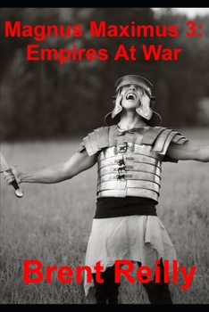 Magnus Maximus 3: : Empires At War - Book #3 of the Magnus Maximus