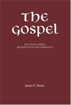 Paperback The Gospel: The Four Gospels Blended Into One Narrative Book