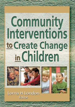 Paperback Community Interventions to Create Change in Children Book