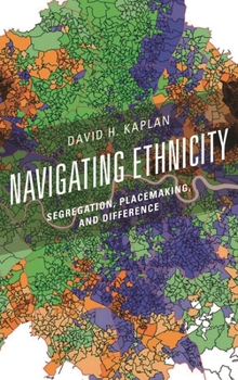 Hardcover Navigating Ethnicity: Segregation, Placemaking, and Difference Book