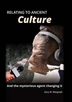 Hardcover Relating to Ancient Culture: And the Mysterious Agent Changing It Book