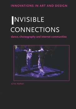 Paperback Invisible Connections: Dance, Choreography and Internet Communities Book