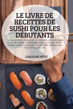 Paperback Le Livre de Recettes de Sushi Pour Les D?butants [French] Book