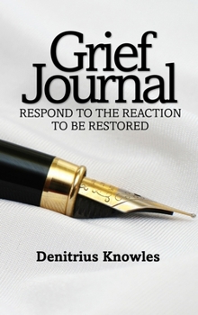 Hardcover Grief Journal: Respond to the Reaction to be Restored Book