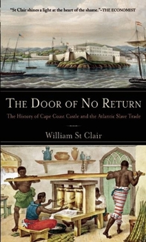 Hardcover The Door of No Return: The History of Cape Coast Castle and the Atlantic Slave Trade Book