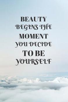 Paperback Beauty Begins the Moment You Decide to Be Yourself Book