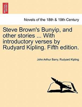 Paperback Steve Brown's Bunyip, and Other Stories ... with Introductory Verses by Rudyard Kipling. Fifth Edition. Book