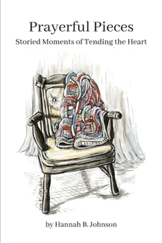 Paperback Prayerful Pieces: Storied Moments of Tending the Heart Book