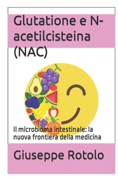 Paperback Glutatione e N-acetilcisteina (NAC): Il microbioma intestinale: la nuova frontiera della medicina [Italian] Book