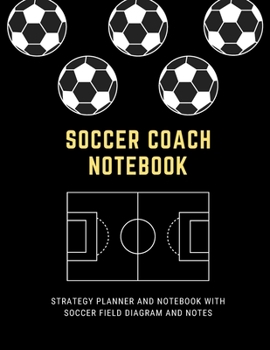 Paperback Soccer Coach Notebook: Strategy Planner and Notebook with Soccer Field Diagram and Notes Book