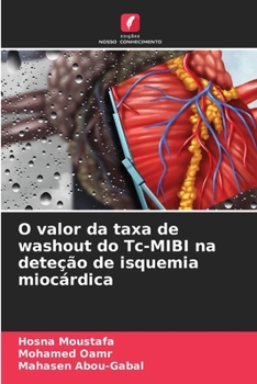 Paperback O valor da taxa de washout do Tc-MIBI na deteção de isquemia miocárdica [Portuguese] Book