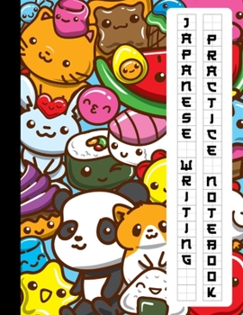 Japanese Writing Practice Book: Cute Kawaii Japanese Sweets Candies Hearts, Clouds, Bear, Pancakes, Blank Genkouyoushi Paper Notebook to Practice and ... Kanji Characters, Hiragana, Katakana and Kana