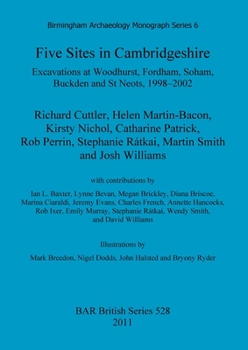 Paperback Five Sites in Cambridgeshire: Excavations at Woodhurst, Fordham, Soham, Buckden and St Neots, 1998-2002 Book