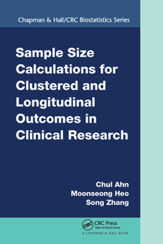 Paperback Sample Size Calculations for Clustered and Longitudinal Outcomes in Clinical Research Book