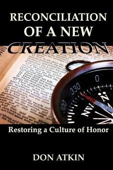Paperback Reconciliation of a New Creation: Restoring a Culture of Honor Book