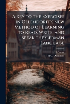 Paperback A key to the exercises in Ollendorff's new method of learning to read, write, and speak the German language Book