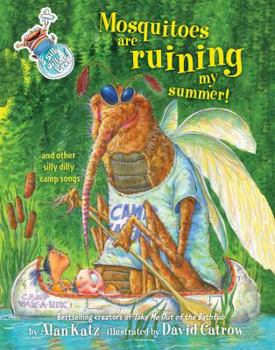 Hardcover Mosquitoes Are Ruining My Summer!: And Other Silly Dilly Camp Songs Book