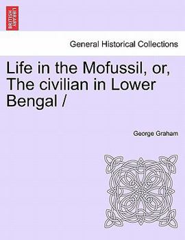 Paperback Life in the Mofussil, Or, the Civilian in Lower Bengal Book