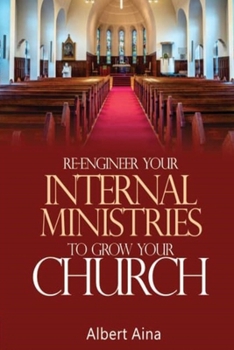 Re-Engineer your Internal Ministries to Grow your Church