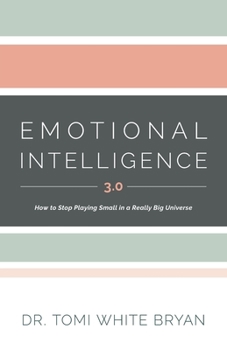 Paperback Emotional Intelligence 3.0: How to Stop Playing Small in a Really Big Universe Book
