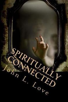 Paperback Spiritually Connected: A Self-Help Guide Towards Understanding Our Natural Abilities From God Book