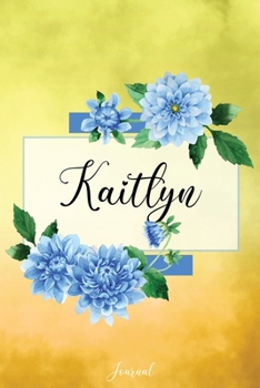 Paperback Kaitlyn Journal: Blue Dahlia Flowers Personalized Name Journal/Notebook/Diary - Lined 6 x 9-inch size with 120 pages Book