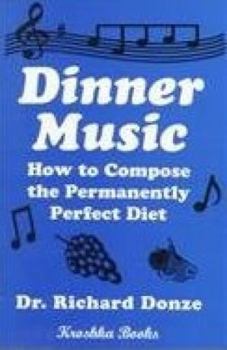 Paperback Dinner Music: How to Compose the Permanently Perfect Diet Book