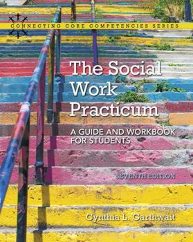 Paperback The Social Work Practicum: A Guide and Workbook for Students, with Enhanced Pearson Etext -- Access Card Package Book