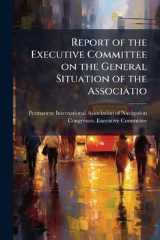 Paperback Report of the Executive Committee on the General Situation of the Associatio Book