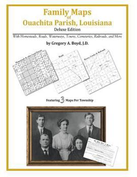 Family Maps of Ouachita Parish, Louisiana, Deluxe Edition