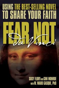 Paperback Fear Not Da Vinci: Using the Da Vinci Code to Share Your Faith Book